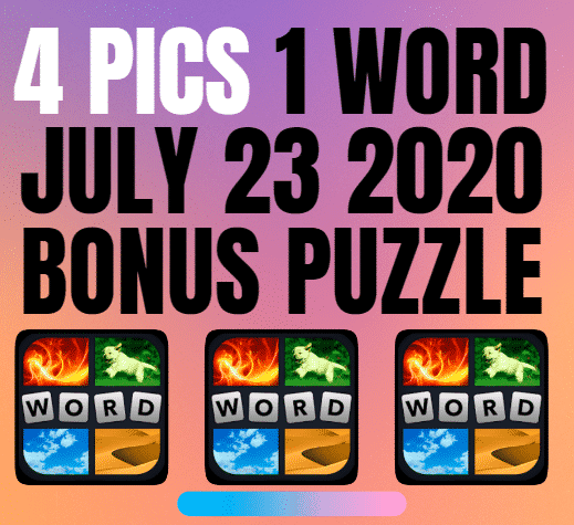 4 pics 1 word daily bonus july 23 2020 answers