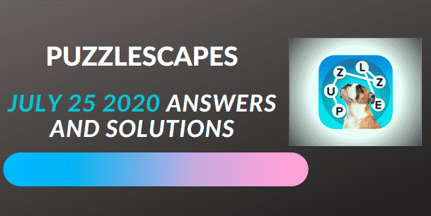 puzzlescapes July 25 2020 answers daily